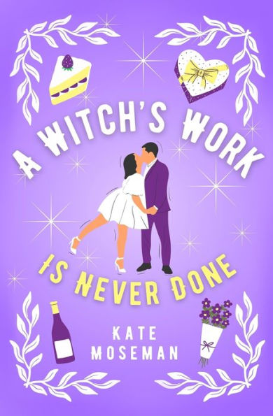 A Witch's Work Is Never Done: Paranormal Romantic Comedy