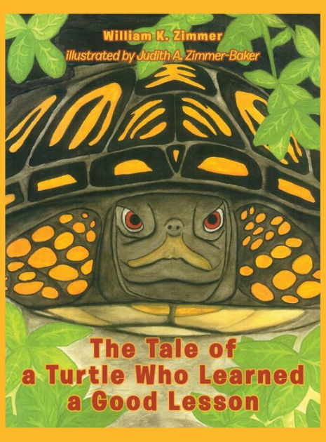 The Tale of a Turtle Who Learned a Good Lesson by William K. Zimmer ...