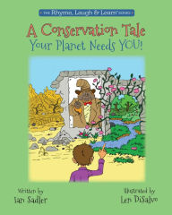 Title: A Conservation Tale: Your Planet Needs You!, Author: Len DiSalvo