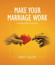 Title: Make Your Marriage Work, Author: Matt Alley