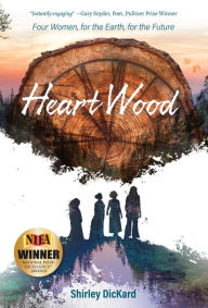 Title: Heart Wood: Four Women, for the Earth, for the Future, Author: Shirley DicKard