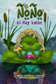Title: Ñoño el Rey Falso, Author: Carolina E Zambrano