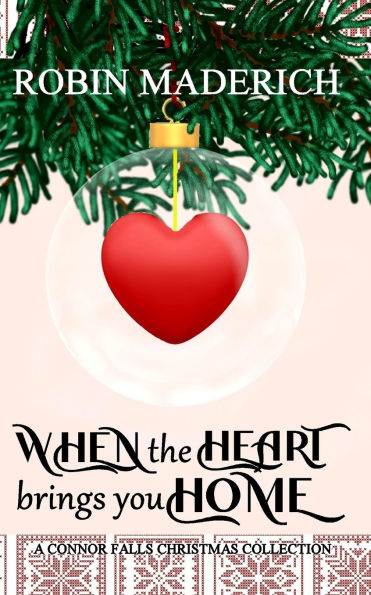 When the Heart Brings You Home - A Connor Falls Christmas Collection