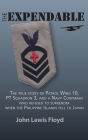 The Expendable: The True Story of Patrol Wing 10, PT Squadron 3, and a Navy Corpsman Who Refused to Surrender When the Philippine Islands Fell to Japan