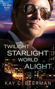 Title: Twilight Starlight World Alight, Author: Kay C. Beerman