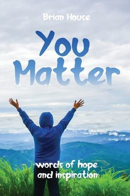 You Matter: Words of Hope and Inspiration