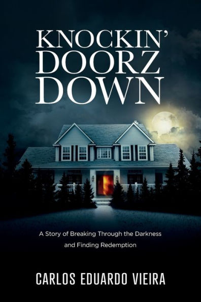 Knockin' Doorz Down: A Story of Breaking Through the Darkness and Finding Redemption