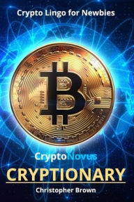 Title: CryptoNovus Cryptionary, Author: Christopher Brown