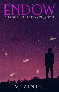 Title: Endow: A Blood Inheritance Novel, Author: M. Ainihi