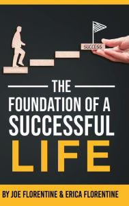 Title: The Foundation of a Successful Life, Author: Joe Florentine