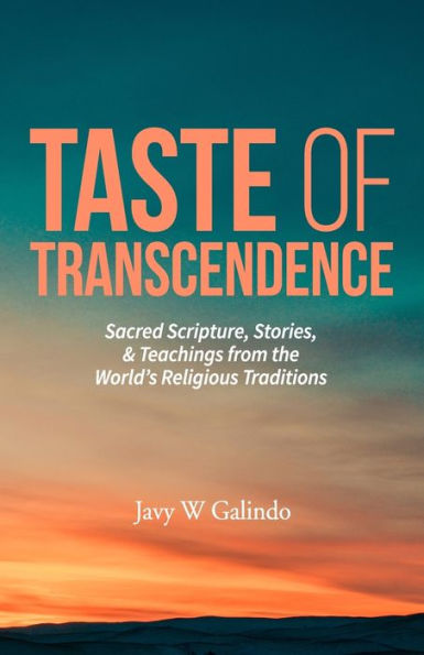 Taste of Transcendence: Sacred Scripture, Stories, & Teachings from the World's Religious Traditions