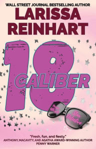 Title: 18 Caliber, Author: Larissa Reinhart