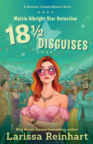Title: 18 1/2 Disguises: A Romantic Comedy Mystery, Author: Larissa Reinhart