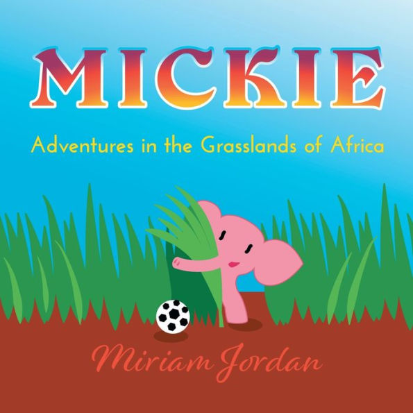 Mickie...Adventures the Grasslands of Africa