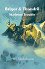 Brigor & Thandril: Skeleton Trouble