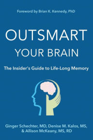 Title: Outsmart Your Brain The Insider's Guide to Life-Long Memory, Author: Ginger Schechter