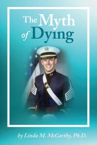 Title: The Myth of Dying, Author: Linda M McCarthy