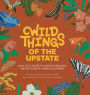 Wild Things of the Upstate: An A to Z guide to South Carolina native plants and animals