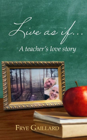 Live As If: A teacher's love story