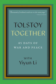 Ebook free downloads pdf format Tolstoy Together: 85 Days of War and Peace with Yiyun Li (English literature) by Yiyun Li, A Public Space CHM