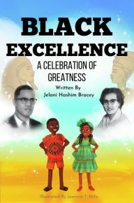 Title: BLACK EXCELLENCE: A Celebration of Greatness, Author: Jelani  Hashim Bracey