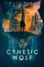 Cynetic Wolf: A YA Dystopian Sci-Fi Novel (Wolfish Series #1)