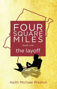 Title: Four Square Miles the layoff, Author: Keith Michael Preston