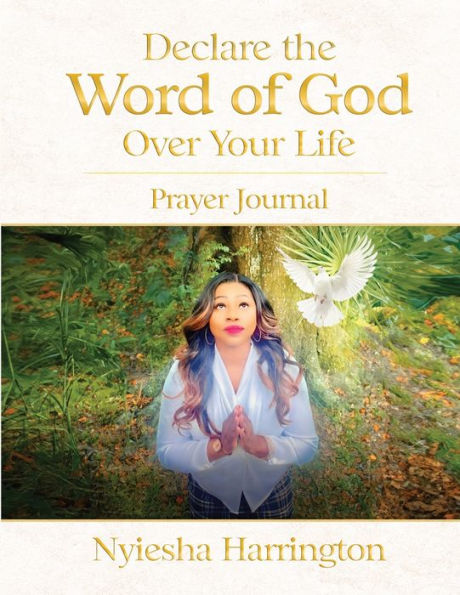 Declare the Word of God Over Your Life Prayer Journal: Journal