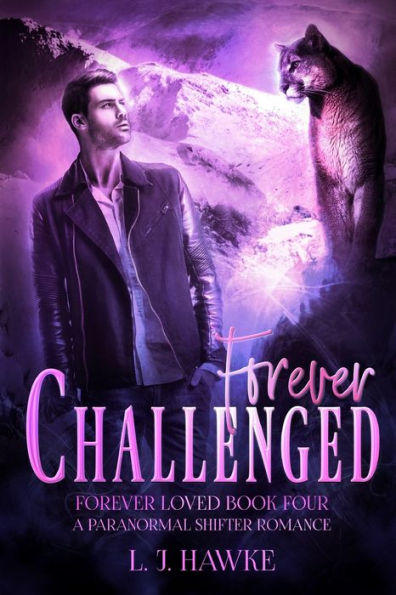 Forever Challenged: Forever Loved Book Four: A Paranormal Shifter Romance