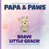 Title: Brave Little Gracie, Author: Papa Paws
