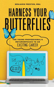 Free electronics ebooks download pdf Harness Your Butterflies: The Young Professional's Metamorphosis to an Exciting Career (English Edition) by Benjamin Preston