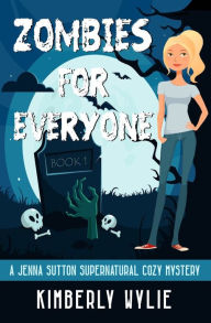 Title: Zombies for Everyone: A Jenna Sutton Mystery - Book 1, Author: Kimberly Wylie