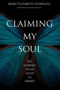 Title: Claiming My Soul, Author: Mary Gonzalez