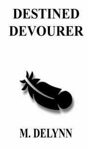 Title: Destined Devourer, Author: M. Delynn
