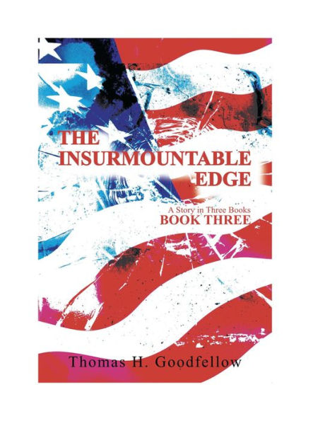 The Insurmountable Edge Book Three: A Story in Three Books
