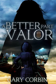 Title: A Better Part of Valor, Author: Gary Corbin