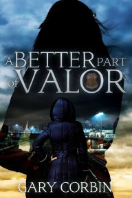 Title: A Better Part of Valor, Author: Gary Corbin