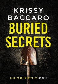 Title: Buried Secrets: Some things should stay hidden, Author: Krissy Baccaro