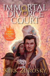 Free download ebook in pdf Immortal Divorce Court Volume 1: My Ex-Wife Said Go to Hell 9781734625219