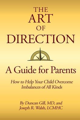 The Art of Direction: A Guide for Parents: How to Help Your Child Overcome Imbalances of All Kinds