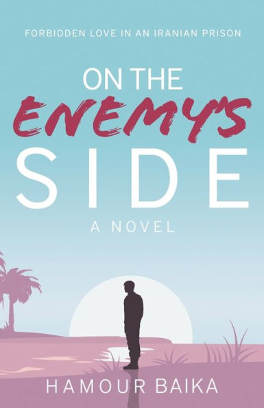 On the Enemy's Side: Forbidden Love an Iranian Prison
