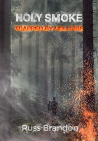 Title: Holy Smoke: Trapped by Hellfire, Author: Russell Phillip Brandon