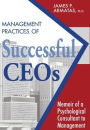 Management Practices of Successful CEOs: Memoir of a Psychological Consultant to Management