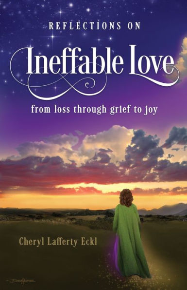 Reflections on Ineffable Love: from loss through grief to joy