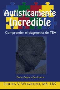 Title: Autisticamente Incredible: Comprender el diagnostics de, Author: Ericka Wharton