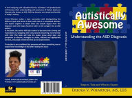 Title: Autistically Awesome: Understanding the ASD Diagnosis, Author: Ericka Wharton