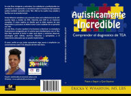 Title: Autisticamente Incredible: Comprender el diagnostics de, Author: Ericka Wharton