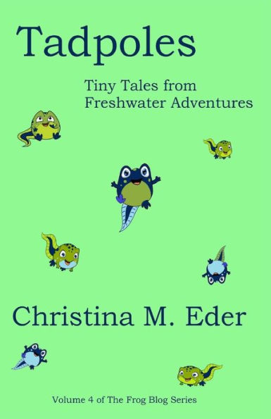 Tadpoles: Tiny Tales from Freshwater Adventures