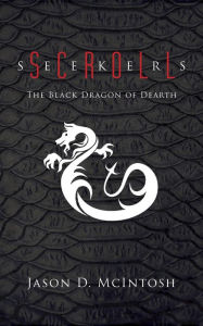 Title: Scroll Seekers: The Black Dragon of Dearth, Author: Jason David McIntosh