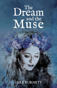 Title: The Dream and the Muse, Author: Jake Burnett